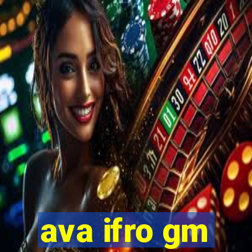 ava ifro gm